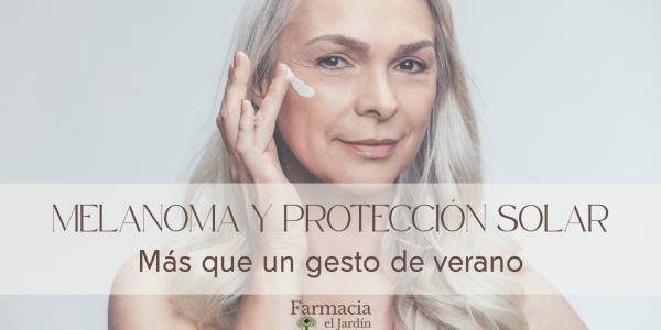 Melanoma y protección solar: cómo cuidar tu piel cada día
